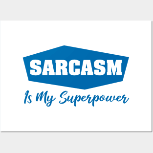 Sarcasm is my Superpower Posters and Art